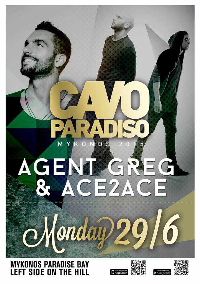 Party with Agent Greg and Ace2Ace at Cavo Paradiso on June 29 Party with Agent Greg and Ace2Ace at Cavo Paradiso on June 29