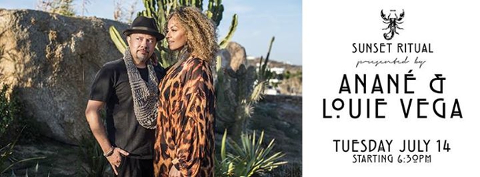 July 14th Sunset Ritual at Scorpios features Anané and Louie Vega July 14th Sunset Ritual at Scorpios features Anané and Louie Vega